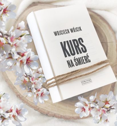 Kurs na śmierć, Wjciech Wójcik, Wydawnictwo Zysk, fot. Lady Pasja