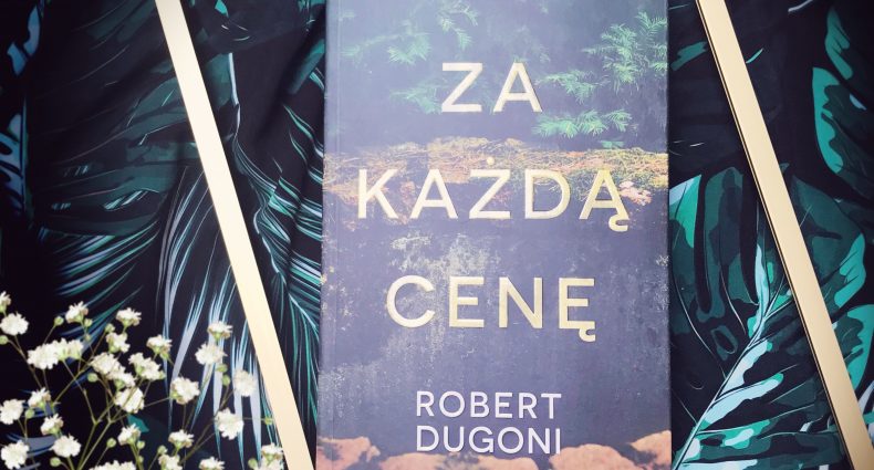 Za każdą cenę, Robert Dugoni, Wydawnictwo Albatros, fot. Lady Pasja