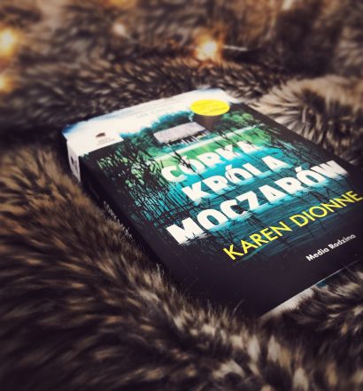 Córka króla moczarów, Karen Dionne, Wydawnictwo Media Rodzina, fot. Lady Pasja