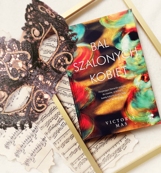 Bal szalonych kobiet, Victoria Mas, Wydawnictwo Mova, fot. Lady Pasja