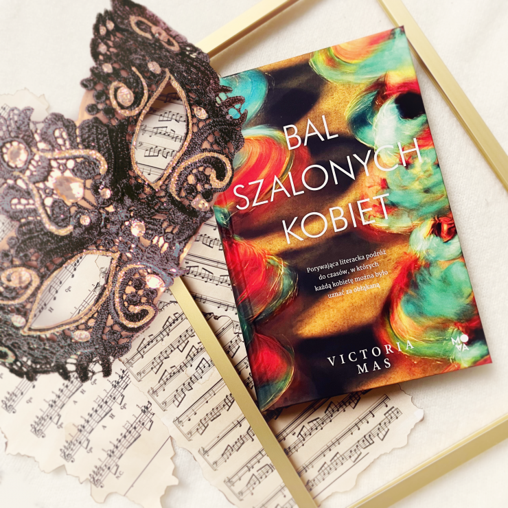 Bal szalonych kobiet, Victoria Mas, Wydawnictwo Mova, fot. Lady Pasja