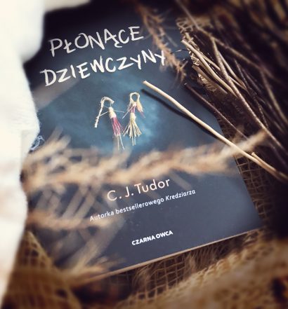 Płonące dziewczyny, C.J.Tudor, Wydawnictwo Czarna Owca, fot. Lady Pasja