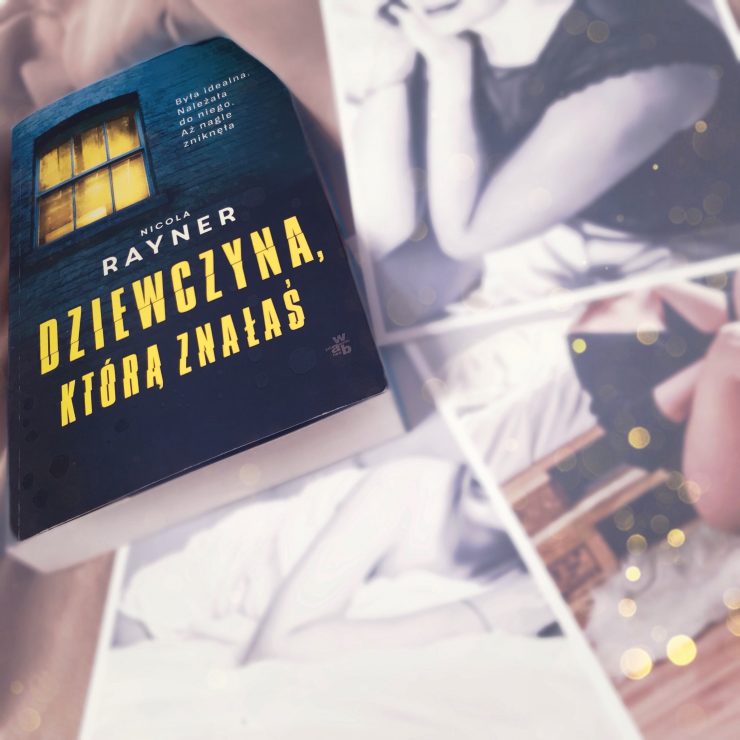 Dziewczyna, którą znałaś, Nicola Rayner, Wydawnictwo WAB, fot. Lady Pasja