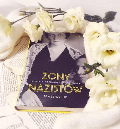 Żony nazistów, kobiety kochające zbrodniarzy, James Wyllie, Wydawnictwo Agora, fot. Lady Pasja