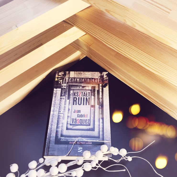 Kształt ruin, Juan Gabriel Vásquez, Wydawnictwo Echa, fot. Lady Pasja