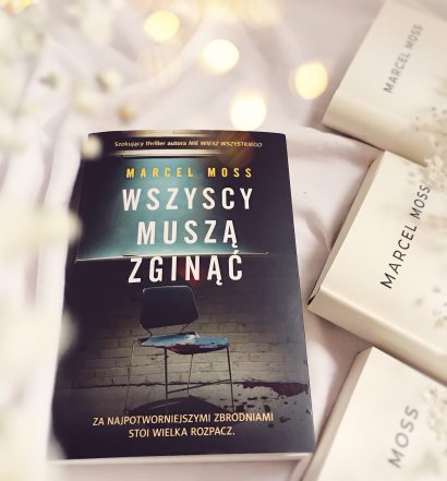 Wszyscy muszą zginąć, Marcel Moss, Wydawnictwo Filia, fot. Lady Pasja