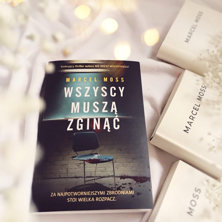 Wszyscy muszą zginąć, Marcel Moss, Wydawnictwo Filia, fot. Lady Pasja