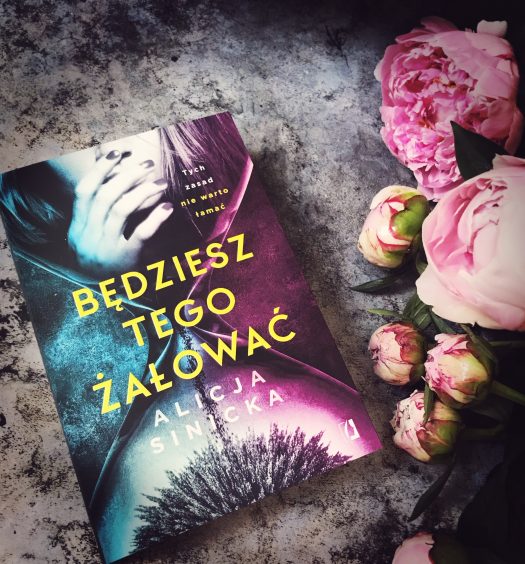 Będziesz tego żałować, Alicja Sinicka, Wydawnictwo Kobiece, fot. Lady Pasja