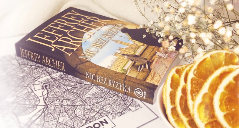 Nic bez ryzyka, Jeffrey Archer, Dom Wydawniczy Rebis, fot. Lady Pasja