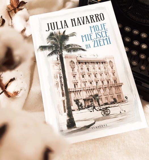 Moje miejsce na ziemi, Julia Navarro, Wydawnictwo Albatros, fot. Lady Pasja