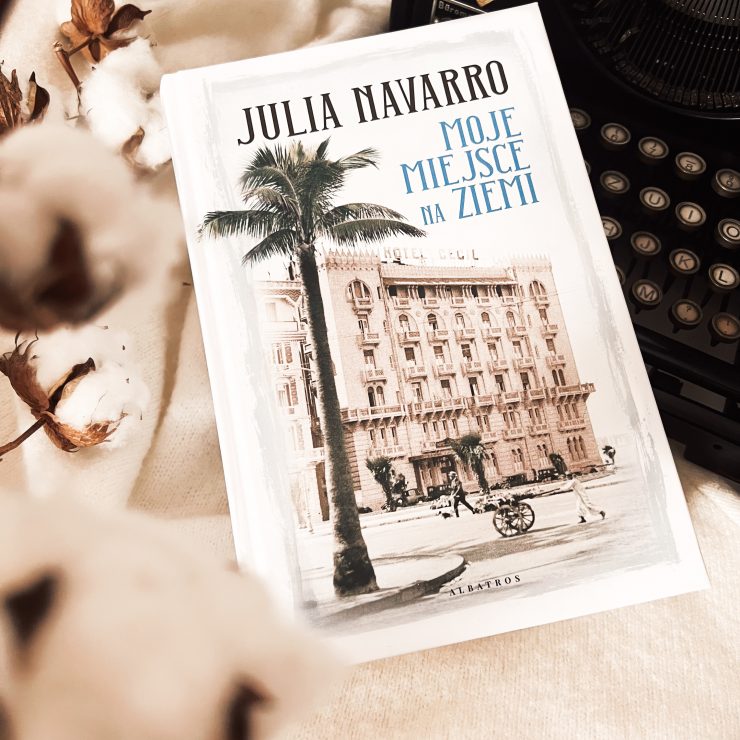 Moje miejsce na ziemi, Julia Navarro, Wydawnictwo Albatros, fot. Lady Pasja