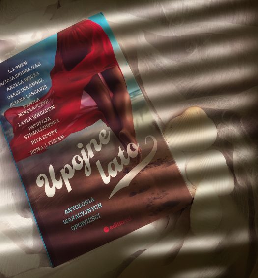 Upojne lato, Caroline Angel, Roma J. Fiszer, Eliana Lascaris, Kamila Mikołajczyk, Riva Scott, L.J. Shen, Alicja Skirgajłło, Patrycja Strzałkowska, Layla Wheldon, Angela Węcka, Wydawnictwo Editio Red, fot. Lady Pasja