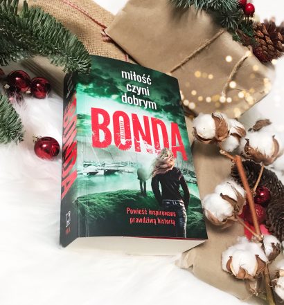 Miłość czyni dobrym, Katarzyna Bonda, Wydawnictwo Muza, fot. Lady Pasja