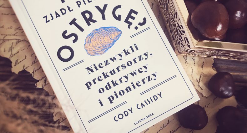 Kto zjadł pierwszą ostrygę, Wydawnictwo Czarna Owca, fot. Lady Pasja