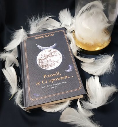 Pozwól, że ci opowiem...bajki, które nauczyły mnie, jak żyć, Jorge Bucay, Wydawnictwo Zysk, fot. Lady Pasja