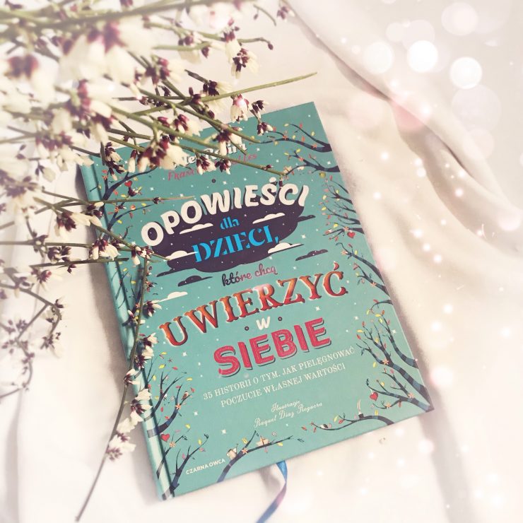 Opowieści dla dzieci, które chcą uwierzyć w siebie, Wydawnictwo Czarna Owca, fot. Lady Pasja