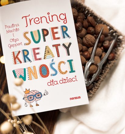 Trening kreatywności dla dzieci, Paulina Mechło, Olga Geppert, Wydawnictwo Sensus, fot. Lady Pasja