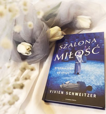 Szalona miłość. Wprowadzenie do opery, Vivien Schweitzer, Wydawnictwo Czarna Owca, fot. Lady Pasjar