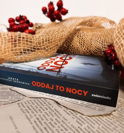 Oddaj to nocy, Agata Czykierda-Grabowska, Wydawnictwo Zwierciadło, fot. Lady Pasja
