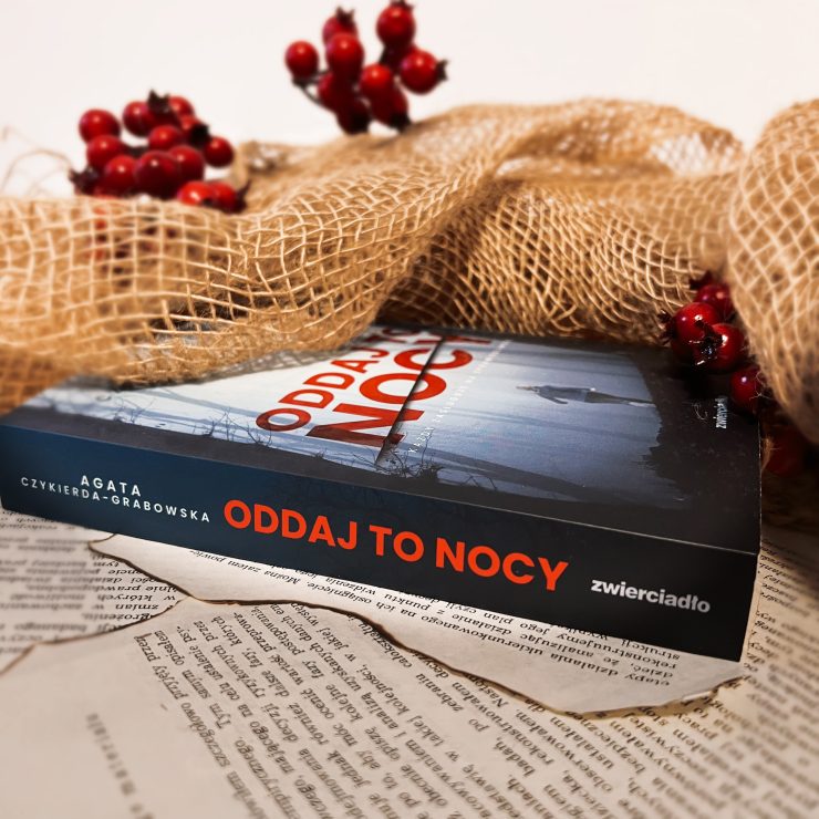 Oddaj to nocy, Agata Czykierda-Grabowska, Wydawnictwo Zwierciadło, fot. Lady Pasja