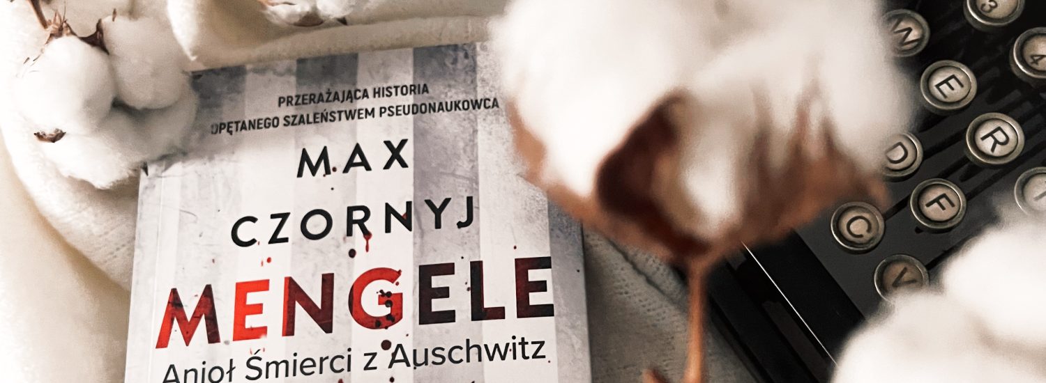Mengele. Anioł Śmierci z Auschwitz, Max Czornyj, Wydawnictwo Filia, fot. Lady Pasja
