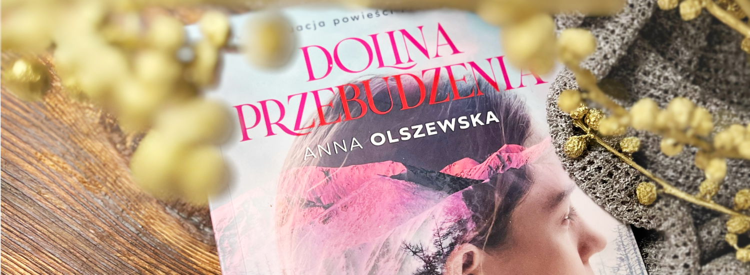 Dolina przebudzenia, Anna Olszewska, Wydawnictwo Zwierciadło, fot. Lady Pasja